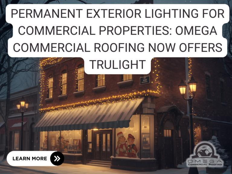 Permanent Exterior Lighting for Commercial Properties: Omega Commercial Roofing Now Offers TruLight